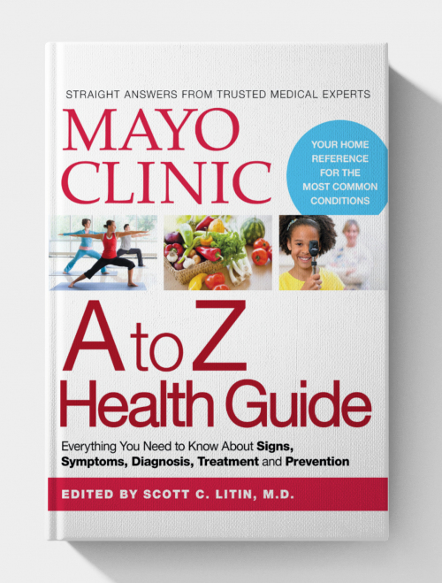 Mayo Clinic A to Z Health Guide: Everything You Need to Know About Signs, Symptoms, Diagnosis, Treatment and Prevention