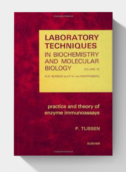 Practice and Theory of Enzyme Immunoassays (Volume 15) Laboratory Techniques in Biochemistry and Molecular Biology (1st Edition-1985)