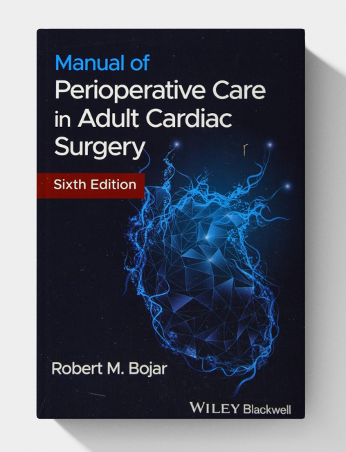 Manual of Perioperative Care in Adult Cardiac Surgery (6th Edition)