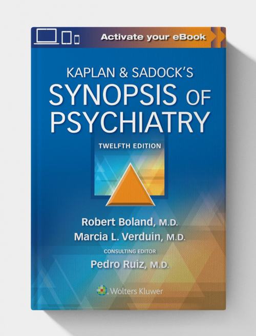 Kaplan & Sadock’s Synopsis of Psychiatry (12th, North American Edition)