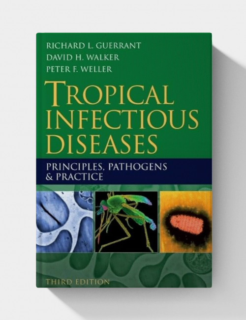 Tropical Infectious Diseases. Principles, Pathogens and Practice (3rd Edition)