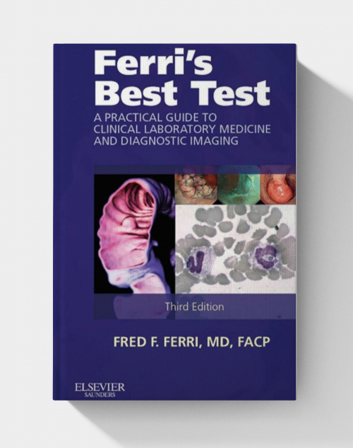 Ferri's Best Test: A Practical Guide to Clinical Laboratory Medicine and Diagnostic Imaging (Ferri's Medical Solutions) 3rd Edition