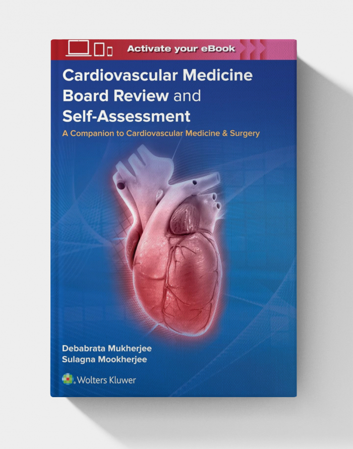 Cardiovascular Medicine Board Review and Self-Assessment: A Companion to Cardiovascular Medicine & Surgery