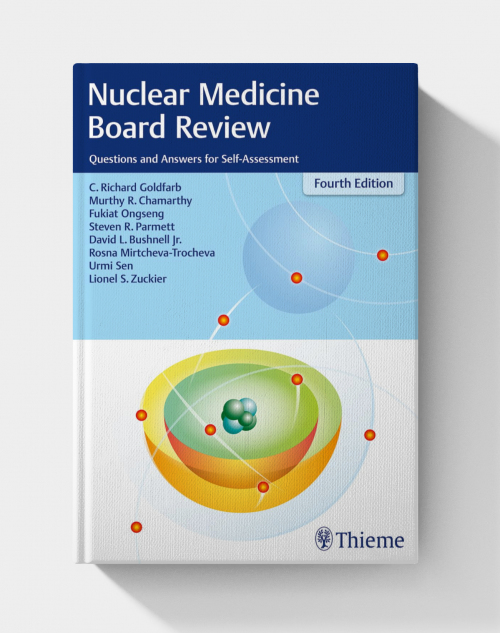 Nuclear Medicine Board Review: Questions and Answers for Self-Assessment (4th Edition)
