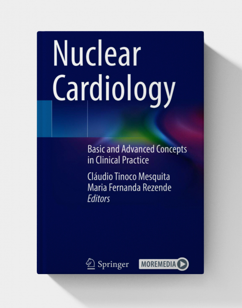 Nuclear Cardiology: Basic and Advanced Concepts in Clinical Practice (1st Edition)