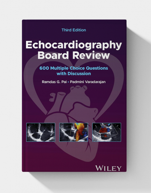 Echocardiography Board Review - 600 Multiple Choice Questions with Discussion (3rd Edition) 2025