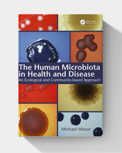 The Human Microbiota in Health and Disease: An Ecological and Community-based Approach (1st Edition)