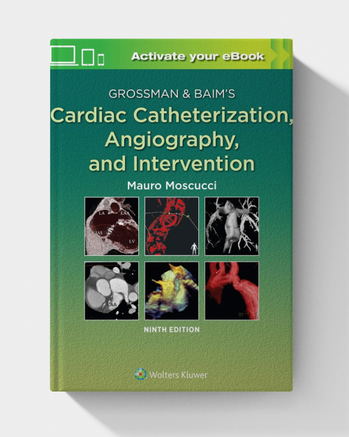 Grossman & Baim’s Cardiac Catheterization, Angiography, and Intervention  (9th Edition) PDF ONLY