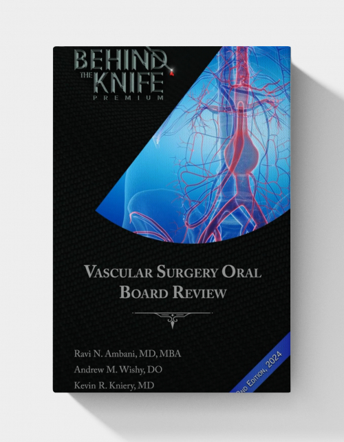 Vascular Surgery Oral Board Review: Behind The Knife Premium (2nd Edition)