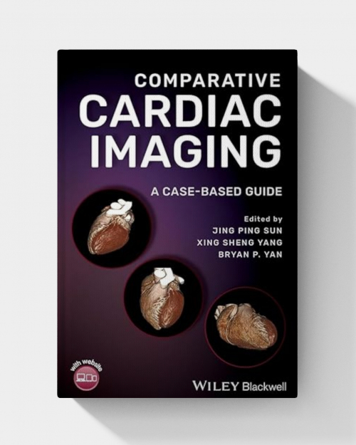 Comparative Cardiac Imaging: A Case-based Guide (1st Edition)