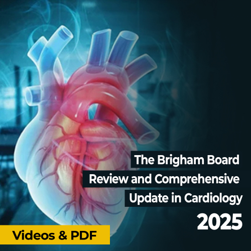 The Brigham Board Review and Comprehensive Update in Cardiology 2025 (Videos + Slides PDFs)
