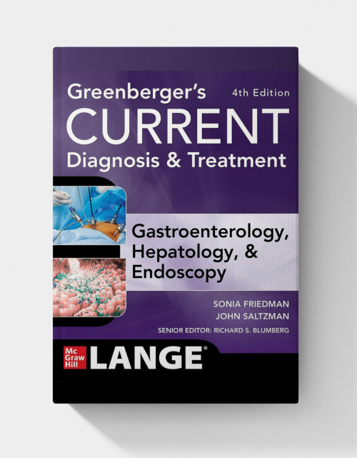 Greenberger's CURRENT Diagnosis & Treatment Gastroenterology, Hepatology, & Endoscopy, Fourth Edition (Current Medical Diagnosis & Treatment in Gastroenterology) 4th Edition