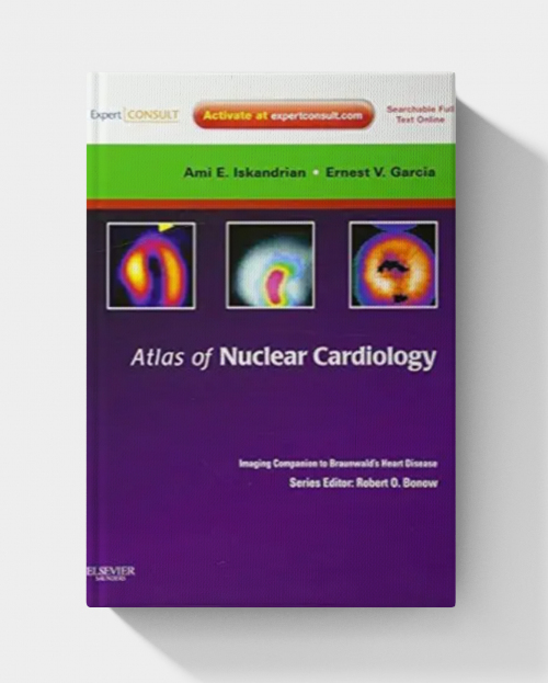 Atlas of Nuclear Cardiology: Imaging Companion to Braunwald's Heart Disease