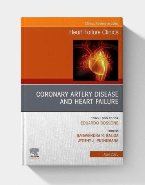 Coronary Artery Disease and Heart Failure, An issue of Heart Failure Clinics (Volume 21-2) (The Clinics: Internal Medicine, Volume 21-2)