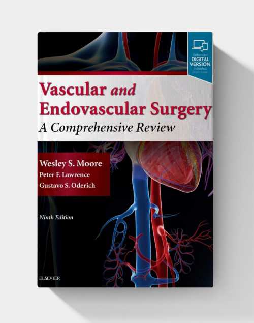 Moore's Vascular and Endovascular Surgery: A Comprehensive Review (9th Edition)