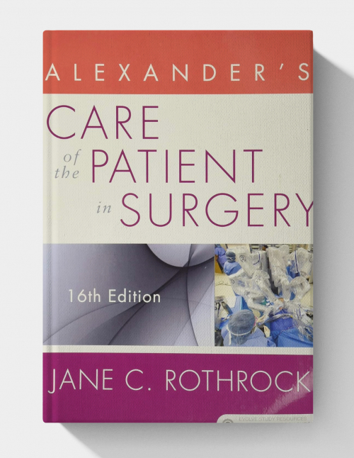 Alexander’s Care of the Patient in Surgery  (16th Edition)