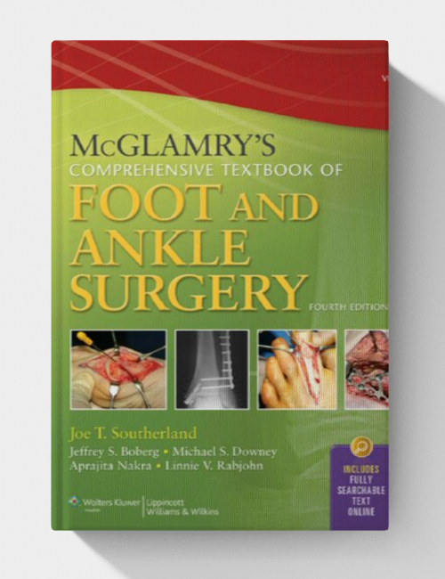McGlamry's Comprehensive Textbook of Foot and Ankle Surgery, Volume 1 and Volume 2 (4th Edition)
