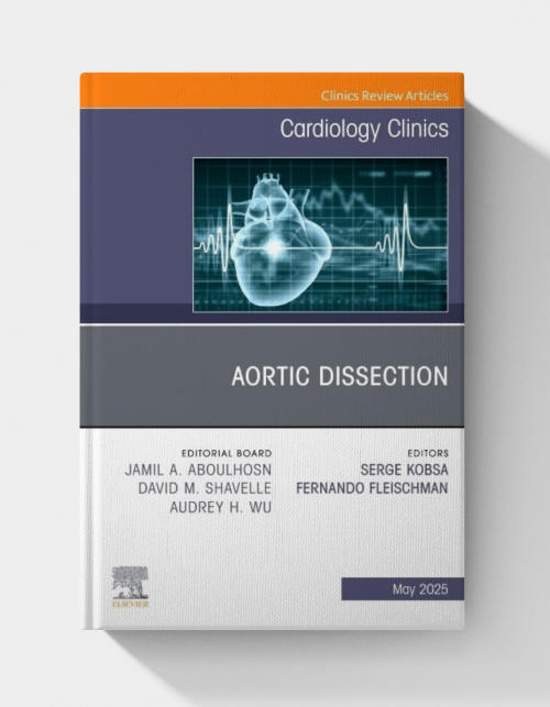Aortic Dissection, An Issue of Cardiology Clinics (Volume 43-2) (The Clinics: Internal Medicine, Volume 43-2)