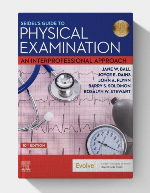Seidel's Guide to Physical Examination: An Interprofessional Approach (Mosby's Guide to Physical Examination) 10th Edition