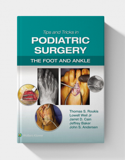 Tips and Tricks in Podiatric Surgery: The Foot and Ankle