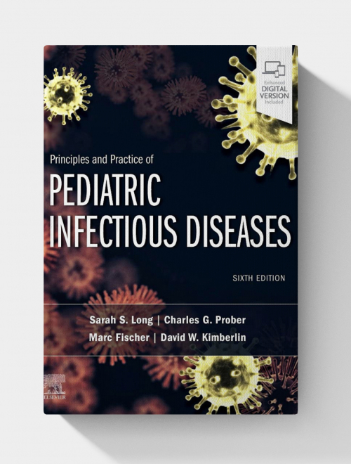 Principles and Practice of Pediatric Infectious Diseases (6th Edition)