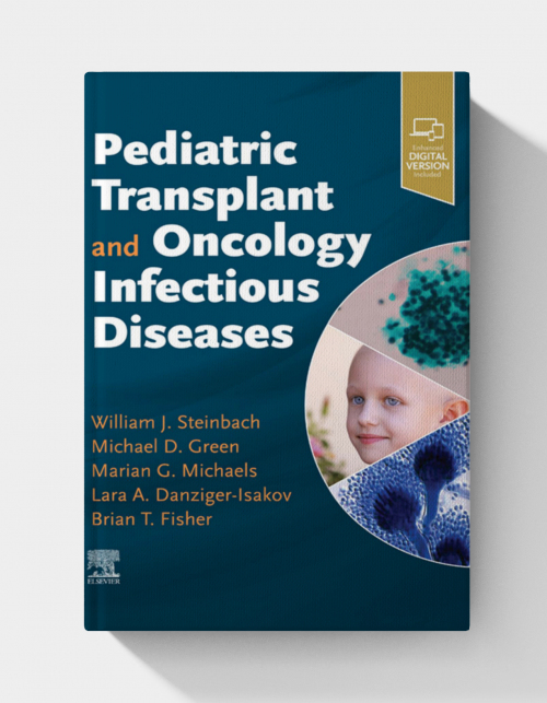 Pediatric Transplant and Oncology Infectious Diseases (1st Edition)
