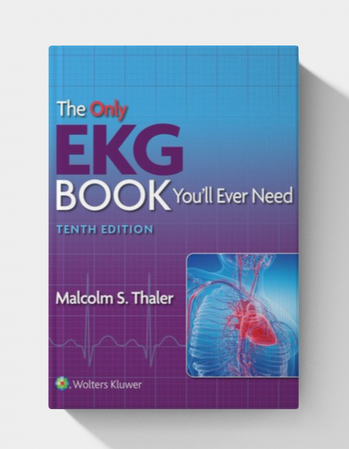 The Only EKG Book You'll Ever Need (10th Edition)