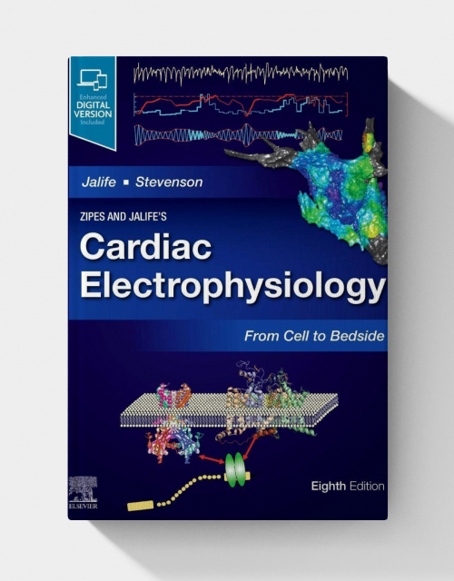 Zipes and Jalife’s Cardiac Electrophysiology: From Cell to Bedside (8th Edition) PDF+Videos