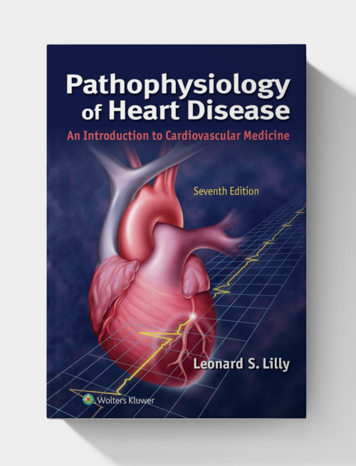 Pathophysiology of Heart Disease: An Introduction to Cardiovascular Medicine (7th Edition)