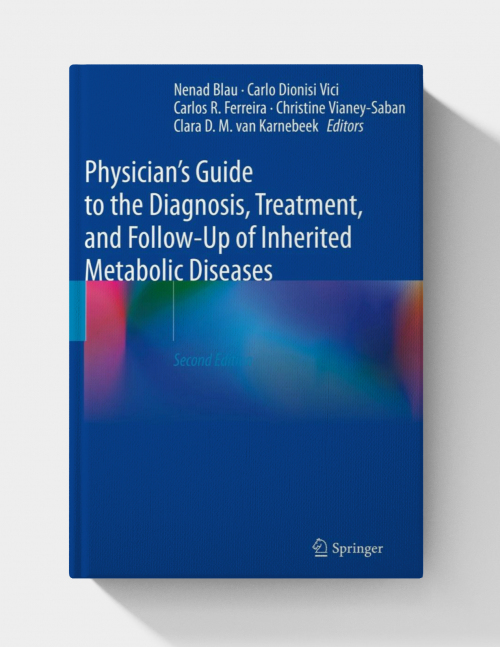 Physician's Guide to the Diagnosis, Treatment, and Follow-Up of Inherited Metabolic Diseases (2nd Edition)2022
