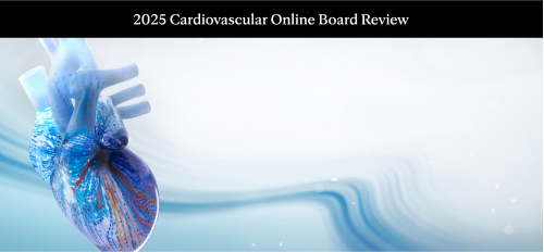Mayo clinic 2025 Cardiovascular Online Board Review