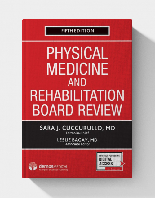 Physical Medicine and Rehabilitation Board Review  (5th Edition)
