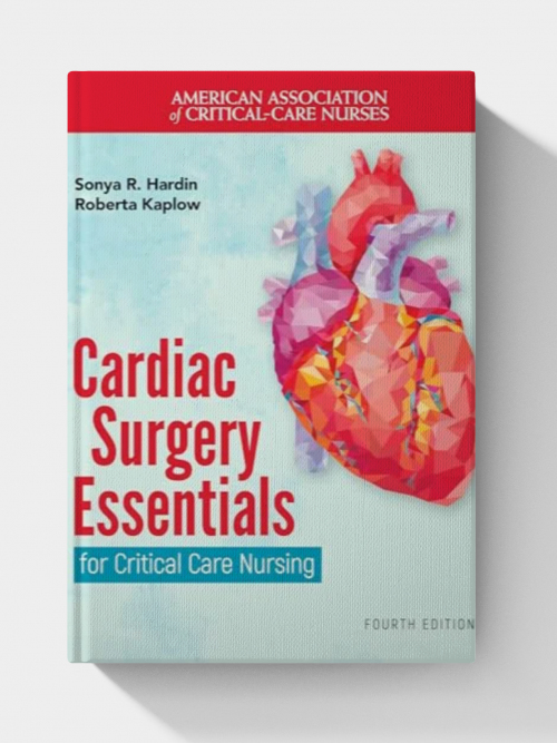 Cardiac Surgery Essentials for Critical Care Nursing  (4th edition)  2025