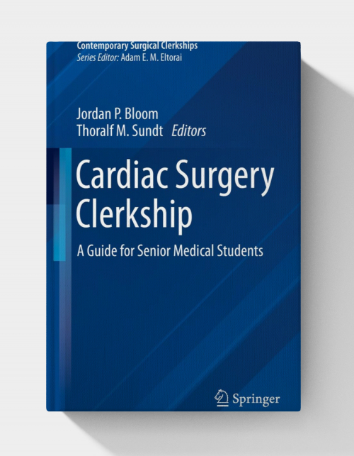 Cardiac Surgery Clerkship: A Guide for Senior Medical Students (Contemporary Surgical Clerkships)