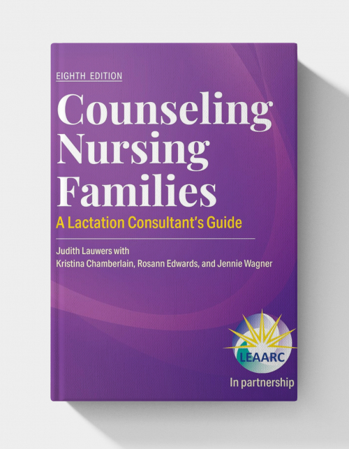 Counseling Nursing Families: A Lactation Consultant’s Guide   (8th Edition)