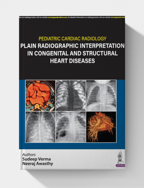 Pediatric Cardiac Radiology: Plain Radiographic Interpretation in Congenital and Structural Heart Diseases