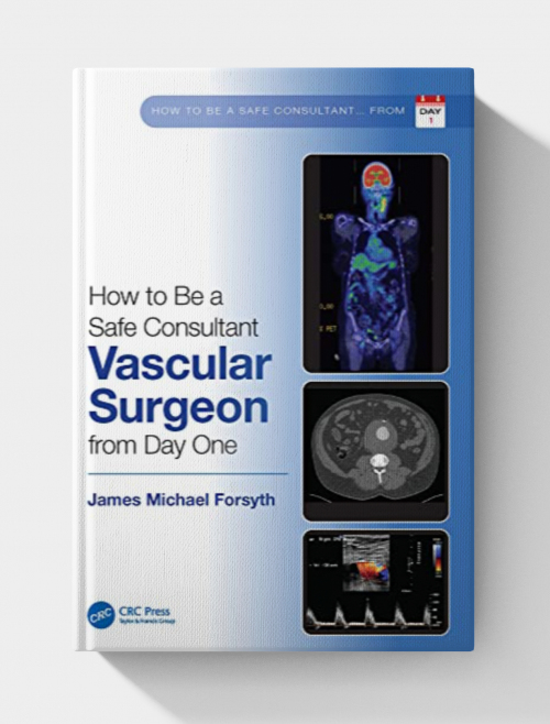 How to be a Safe Consultant Vascular Surgeon from Day One: The Unofficial Guide to Passing the FRCS (VASC)