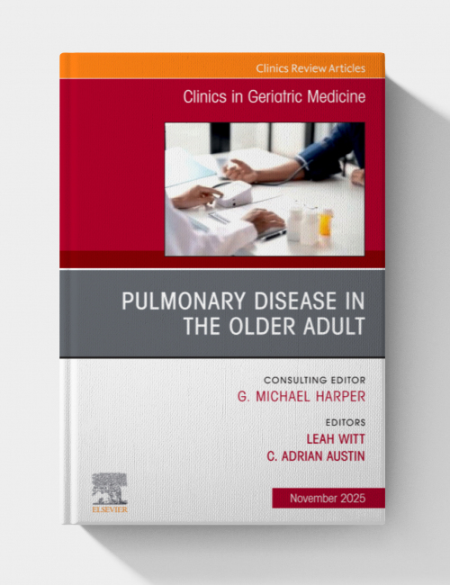 Pulmonary Disease in the Older Adult, An Issue of Clinics in Geriatric Medicine