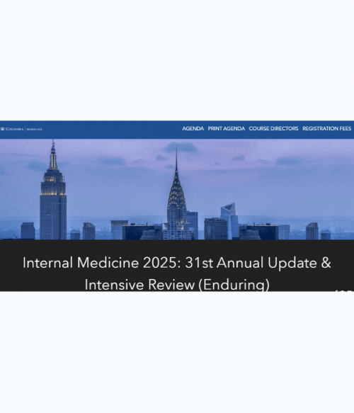 Columbia University Irving Medical Center Internal Medicine 2025: 31st Annual Update & Intensive Review