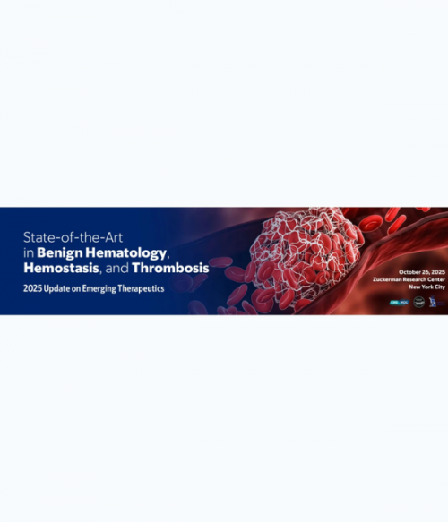 MSKCC State-of-the-Art in Benign Hematology, Hemostasis, and Thrombosis 2025
