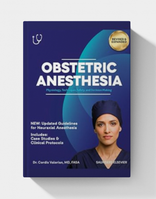 Obstetric Anesthesia: Physiology, Techniques, Safety, and Decision-Making