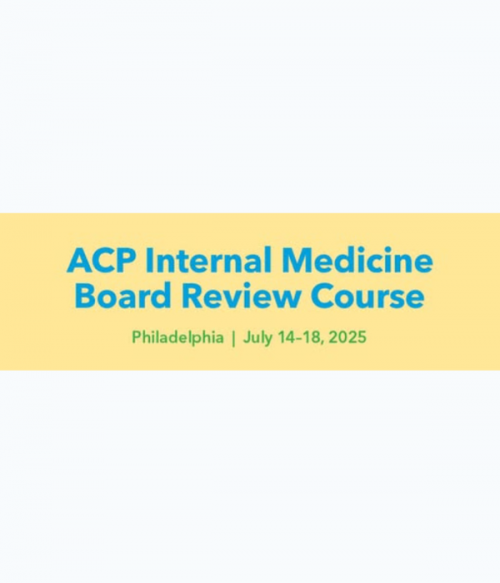 American College of Physicians Philadelphia Internal Medicine Board Review 2025