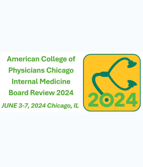 American College of Physicians Chicago Internal Medicine Board Review 2024