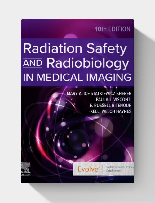 Radiation Safety and Radiobiology In Medical Imaging  (10th edition)