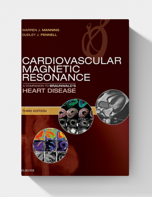 Cardiovascular Magnetic Resonance: A Companion to Braunwald's Heart Disease