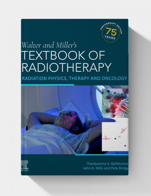Walter and Miller’s Textbook of Radiotherapy: Radiation Physics, Therapy and Oncology  (9th edition)