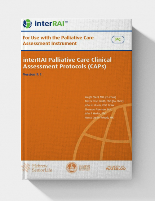interRAI Palliative Care Clinical Assessment Protocols (CAPs): For use with the Palliative Care (PC) Assessment, (Standard English Edition), v 9.1.0
