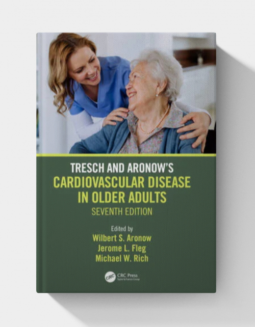 Tresch and Aronow’s Cardiovascular Disease in Older Adults  (7th Edition)