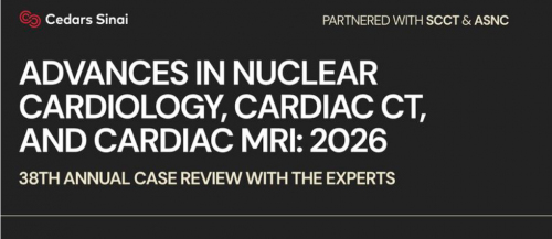 Cedars Sinai Advances in Nuclear Cardiology, Cardiac CT and Cardiac MRI 38th Annual Case Review with the Experts 2026