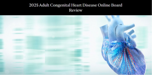 Mayo Clinic 2025 Adult Congenital Heart Disease Online Board Review